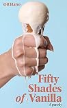 Fifty Shades of Vanilla: A parody Fifty Shades of Vanilla: A parody