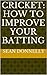 Cricket: How to Improve Your Batting