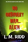 No Ordinary Man...Alien (All For An Alien's Love Book 1)