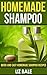 Homemade Shampoo: Quick and Easy Homemade Shampoo Recipes For Beginners (#1 Guide How to Make Shampoo for Beginners)