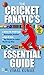 The Cricket Fanatic's Essen...