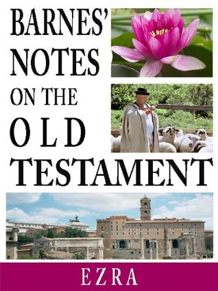 Barnes' Notes on the Old Testament-Book of Ezra (Annotated)