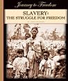Slavery: The Struggle for Freedom (Journey to Freedom)