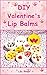 DIY Valentine’s Lip Balms: ...