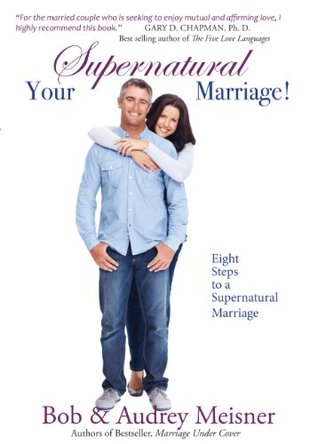 Your Supernatural Marriage: Eight Steps to a Supernatural Marriage (Kindle Edition)