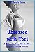 Obsessed with Tori (Exploration, Bondage, Discovery, and Control at the Hands of a Female Dominant): A Tale of a Sexy Wife in Five Explicit Erotica Stories