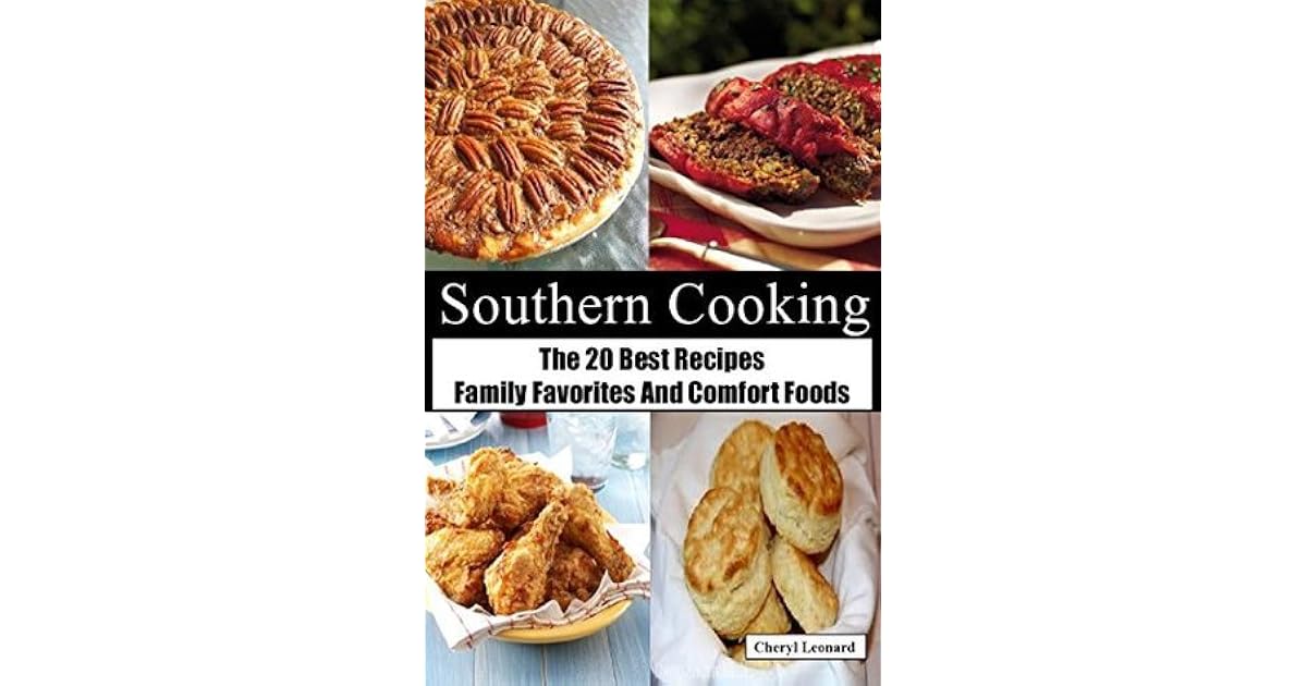 Southern Cooking: The 20 Best Recipes Family Favorites And Comfort ...