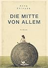 Die Mitte von allem by Anna Shinoda
