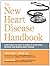 The New Heart Disease Handbook: Everything You Need to Know to Effectively Reverse and Manage Heart Disease
