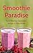 Smoothie Paradise by Berry Smooth