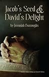 Jacob’s Seed and David’s Delight by Jeremiah Burroughs Jacob’s Seed and David’s Delight by Jeremiah Burroughs