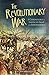 The Revolutionary War: A Chronology of America's Fight for Independence