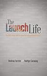 The Launch Life: Failure, Success, and the Chaos in Between.