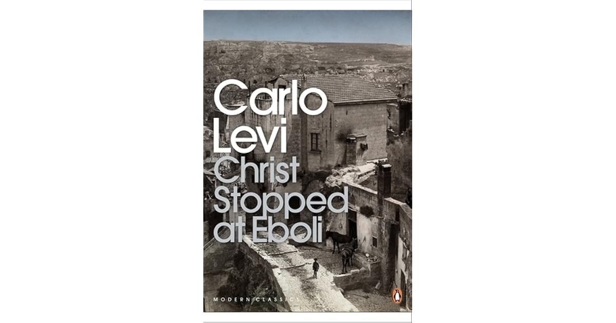 Christ Stopped at Eboli: The Story of a Year by Carlo Levi