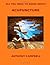 All You Need to Know About Acupuncture by Anthony Campbell