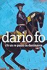C'è un re pazzo in Danimarca by Dario Fo