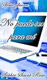 No puede ser para mí by Sophie Saint Rose