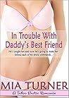 In Trouble With Daddy's Best Friend: A Taboo Erotic Romance