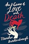 The Game of Love and Death by Martha Brockenbrough The Game of Love and Death by Martha Brockenbrough