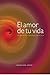 El amor de tu vida by Enriqueta Olivari