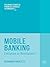 Mobile Banking: Evolution or Revolution? (Palgrave Studies in Financial Services Technology)