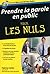 Prendre la parole en public Pour les Nuls (French Edition)