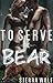 To Serve the Bear by Sierra Wolf