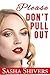 Please, Don't Pull Out by Sasha Shivers
