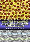 And Yet It Moves!: 41 Incredible Self-Moving Optical Illusions