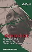 Genocide- Rwanda 1994: Genocide in the "Land of a Thousand Hills"