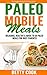 Paleo Mobile Meals by Betty Cook