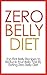 Zero Belly Diet: Top Flat Recipes - Reduce Your Belly Fast By Eating Zero Belly Diet