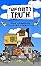 The Dirty Truth: Real Stories From The Real Estate Trenches