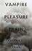 Vampire Pleasure Train