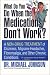 What Do You Do When the Med...