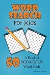 Word Search for Kids: A Book of 50 Bodacious Word Finds
