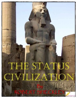 THE STATUS CIVILIZATION - The Original Classic Sci-Fi Stories Science Fiction (Annotated) By ROBERT SHECKLEY