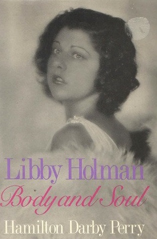 Libby Holman: Body and Soul (Hardcover)