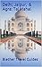 Delhi, Jaipur, & Agra: Taj Mahal: India's Tourism Golden Triangle (India Travel Guide Book 16)