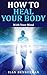 How to Heal Your Body: With...