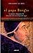 El papa Borgia: Un inédito Alejandro VI liberado al fin de la leyenda negra (Spanish Edition)