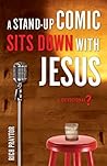 A Stand-Up Comic Sits Down with Jesus: A Devotional? A Stand-Up Comic Sits Down with Jesus: A Devotional?