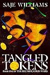 Tangled Tokens: Book 1 of the Reunification Wars Tangled Tokens: Book 1 of the Reunification Wars