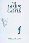 The Snail's Castle by Mark  Gordon