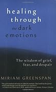 Healing through the Dark Emotions: The Wisdom of Grief, Fear, and Despair