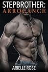Arrogance (Stepbrother, #2)