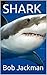 SHARK by Bob Jackman