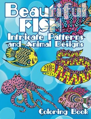 Beautiful Fish Intricate Patterns and Animal Designs Coloring Book (Super Fun Coloring Books For Kids)