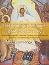 Book cover for The Gospel of the Resurrection: How Belief in Eternal Conscious Torment Has Obscured the Apostolic Understanding of the Gospel