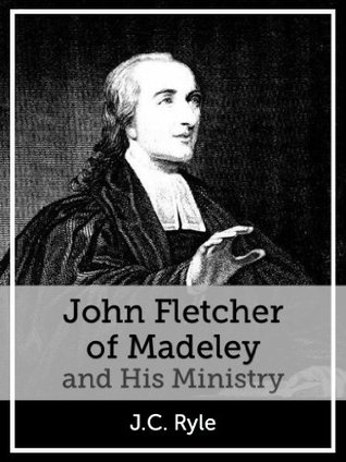 John Fletcher of Madeley and His Ministry